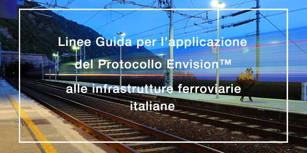 ICMQ ENVISION - LINEA GUIDA PER L'APPLICAZIONE DEL PROTOCOLLO ENVISION ALLE INFRASTRUTTURE FERROVIARIE ITALIANE