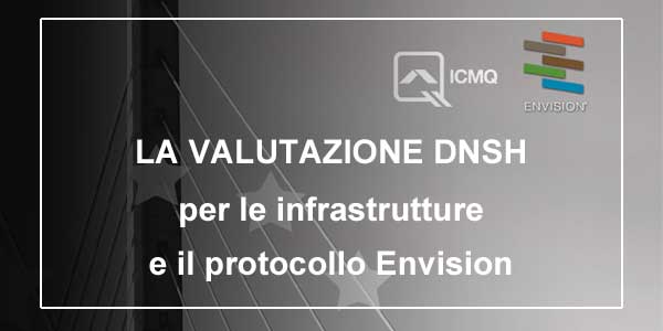 ICMQ ENVISION - La valutazione DNSH per le infrastrutture e il protocollo Envision